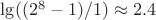 $\lg((2^{8}-1)/1)\approx2.4$