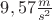 $9,57 \frac m {s^2}$