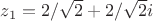 $z_1=2/\sqrt{2}+2/\sqrt{2}i$