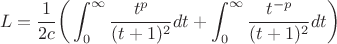 $$L = \frac{1}{2c}\biggr(\int_{0}^{\infty}\frac{t^{p}}{(t+1)^2}dt + \int_{0}^{\infty}\frac{t^{-p}}{(t+1)^2}dt\biggr)$$