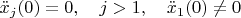 $\ddot x_j(0)=0,\quad j>1,\quad \ddot x_1(0)\ne 0$