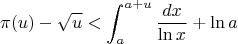 $$\pi(u)-\sqrt{u}<\int_a^{a+u} \frac{dx}{\ln x}+\ln a$$