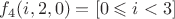 $f_{4}(i,2,0)=[0\leqslant i<3]$