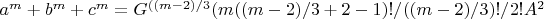 $a^{m}+ b^{m}+ c^{m}=G^{((m-2)/3}(m((m-2)/3+2-1)!/((m-2)/3)!/2!A^2$