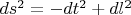 $ds^2=-dt^2+dl^2$