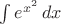 $\int e^{x^2}\, dx$