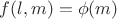 $f(l,m)=\phi(m)$