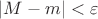 $|M-m|<\varepsilon$