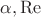 $\alpha, \operatorname{Re}$