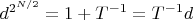 $d^{2^{N/2}}=1+T^{-1}=T^{-1}d$
