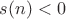 $s(n)<0$