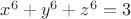 $x^6 + y^6 + z^6 =3$