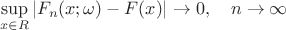 $$\sup_{x\in R}|F_n(x;\omega) - F(x)| \to 0, \quad n\to\infty$$