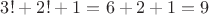 $3!+2!+1=6+2+1=9$