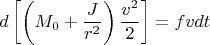 $$d\left[\left(M_0+\frac{J}{r^2}\right)\frac{v^2}2\right]=fvdt$$