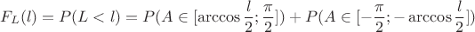 $$F_L(l) = P(L<l) = P(A\in[\arccos\frac l2;\frac\pi2]) + P(A\in[-\frac\pi2;-\arccos\frac l2])$$