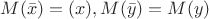 $M(\bar{x}) = М(x), M(\bar{y}) = M(y)$