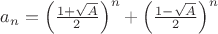 $a_n=\left(\frac{1+\sqrt{A}}{2}\right)^n+\left(\frac{1-\sqrt{A}}{2}\right)^n$