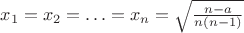 $x_1=x_2=\ldots=x_n=\sqrt{\frac{n-a}{n(n-1)}}$
