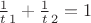 $\frac1t_1 + \frac1t_2 = 1$