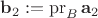 $\mathbf b_2:=\operatorname{pr}_B\mathbf a_2$