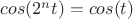 $cos(2^nt)=cos(t)$