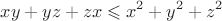 $$
xy + yz + zx \leqslant x^2 + y^2 + z^2
$$