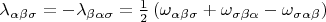 $\[\lambda _{\alpha \beta \sigma }  =  - \lambda _{\beta \alpha \sigma }  = \frac{1}{2}\left( {\omega _{\alpha \beta \sigma }  + \omega _{\sigma \beta \alpha }  - \omega _{\sigma \alpha \beta } } \right)\]$
