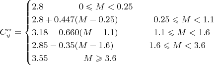 $$ C_y^\alpha = \begin{cases}
2.8\qquad\qquad 0 \leqslant M < 0.25\\
2.8 + 0.447(M - 0.25)\qquad\qquad 0.25\leqslant M < 1.1\\
3.18 - 0.660(M - 1.1)\qquad\qquad 1.1\leqslant M < 1.6\\
2.85 - 0.35(M - 1.6)\qquad\qquad 1.6\leqslant M < 3.6\\
3.55\qquad\qquad M\geqslant3.6\\
\end{cases} $$