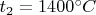 $t_2=1400&deg;C $
