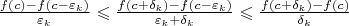 $\frac{f(c)-f(c-\varepsilon_k)}{\varepsilon_k}\leqslant\frac{f(c+\delta_k)-f(c-\varepsilon_k)}{\varepsilon_k+\delta_k}\leqslant\frac{f(c+\delta_k)-f(c)}{\delta_k}$