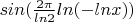 $sin(\frac{2\pi} {ln2} ln(-lnx))$