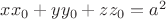 ${x{x}_{0}}+y{y}_{0}+z{z}_{0}={a}^{2}}$