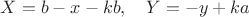 $X=b-x-kb,\quad Y=-y+ka$