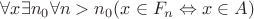 $\forall x\exists n_0\forall n>n_0 (x\in F_n\Leftrightarrow x\in A)$