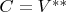 $C = V^{**}$