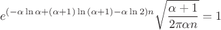 $$e^{(-\alpha\ln \alpha+(\alpha+1)\ln{(\alpha+1)}-\alpha\ln 2)n}\sqrt{\frac{\alpha+1}{2\pi \alpha n}}=1$$