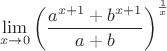 $$
\mathop {\lim }\limits_{x \to 0} \left( {{{a^{x + 1}  + b^{x + 1} } \over {a + b}}} \right)^{{1 \over x}} 
$$
