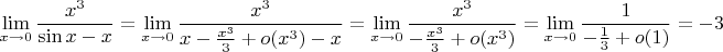 $$\lim\limits_{x\to 0}\dfrac{x^3}{\sin x - x} = \lim\limits_{x\to 0}\dfrac{x^3}{x-\frac{x^3}{3}+o(x^3)-x} = \lim\limits_{x\to 0}\dfrac{x^3}{-\frac{x^3}{3}+o(x^3)} = \lim\limits_{x\to 0}\dfrac{1}{-\frac{1}{3}+o(1)}  = -3 $$