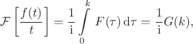 $$
\mathcal{F}\left[ \dfrac{f(t)}{t} \right] = \dfrac{1}{\mathrm{i}}\int\limits_{0}^{k}\,F(\tau)\,\mathrm{d}\tau =  \dfrac{1}{\mathrm{i}}G(k),
$$