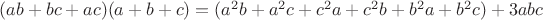 $(ab+bc+ac)(a+b+c)=(a^2b + a^2c + c^2a + c^2b + b^2a + b^2c) + 3abc$