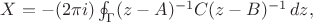 $X=-(2\pi i)\oint _\Gamma (z-A)^{-1}C(z-B)^{-1}\,dz,$$