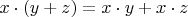 $x\cdot (y+z)=x\cdot y+x\cdot z$