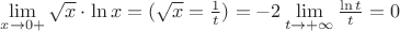 $\lim\limits_{x\to 0+} \sqrt{x}\cdot \ln x = (\sqrt{x}=\frac{1}{t})=-2 \lim\limits_{t\to +\infty} \frac{\ln t}{t}=0$