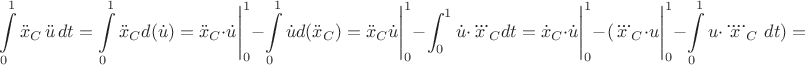 $$\int\limits_0^1\ddot x_C\,\ddot u\,dt=\int\limits_0^1\ddot x_Cd(\dot u)=\ddot x_C\cdot \dot u\Bigg|_0^1-\int\limits_0^1\dot{u}d(\ddot x_C)=\ddot x_C\dot u\Bigg|_0^1-\int_0^1\dot{u}\cdot \dddot x_Cdt =\dot x_C\cdot \dot u\Bigg|_0^1-(\dddot x_C\cdot u\Bigg|_0^1-\int\limits_0^1u\cdot \ddddot x_C\,\,dt)=$$