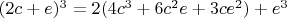 $(2c+e)^3=2(4c^3+6c^2e+3ce^2)+e^3$