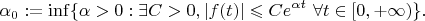 $$
\alpha_0:=\inf\{\alpha>0: \exists C>0, |f(t)|\leqslant Ce^{\alpha t}\ \forall t\in[0,+\infty)\}.
$$