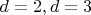 $ d=2, d=3 $