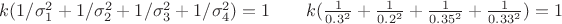 $k(1/\sigma_1^2+1/\sigma_2^2+1/\sigma_3^2+1/\sigma_4^2)=1 \quad\quad k(\frac 1 {0.3^2}+\frac 1 {0.2^2}+\frac 1 {0.35^2}+\frac 1 {0.33^2})=1$