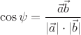 $$\cos\psi=\frac{\vec a\vec b}{|\vec a|\cdot|\vec b|}$$